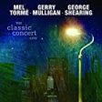 TORME, MEL & MULLIGAN & SHEARING - CLASSIC CONCERT LIVE For Cheap