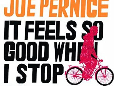 JOE PERNICE - IT FEELS SO GOOD WHEN I STOP (VINYL) Sale